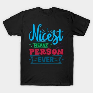 Nicest Means Person Ever T-Shirt